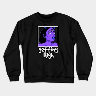 getting high Crewneck Sweatshirt